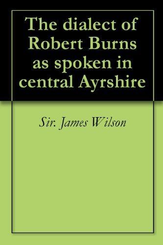 The Dialect of Robert Burns as Spoken in Central Ayrshire
