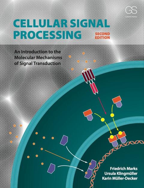 Cellular Signal Processing: An Introduction to the Molecular Mechanisms of Signal Transduction, Second Edition