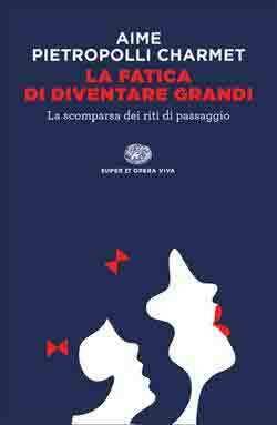 La fatica di diventare grandi: La scomparsa dei riti di passaggio