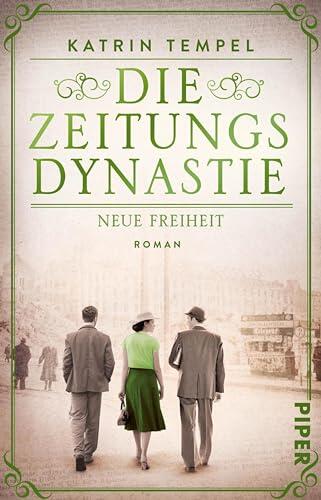 Die Zeitungsdynastie – Neue Freiheit (Die Zeitungsdynastie 3): Roman | Bewegende Familiensaga über die Erben eines Berliner Zeitungsimperiums in der Nachkriegszeit