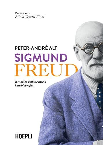 Sigmund Freud: Il medico dell'inconscio. Una biografia