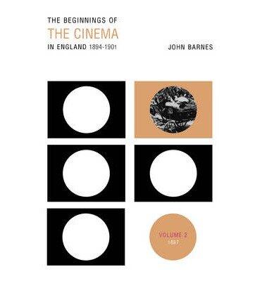 The Beginnings of the Cinema in England, 1894-1901: 1897 Volume 2