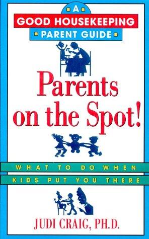 Parents On the Spot! (What To Do When Kids Put You There)