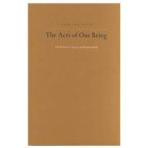 The Acts of Our Being: A Reflection on Agency and Responsibility