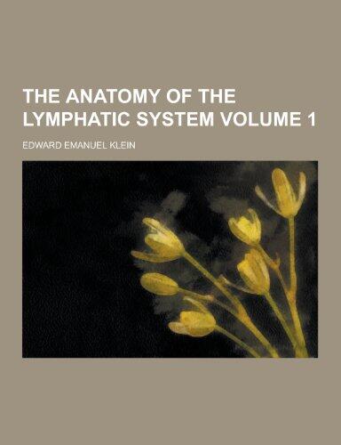 The Anatomy of the Lymphatic System Volume 1