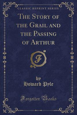The Story of the Grail and the Passing of Arthur