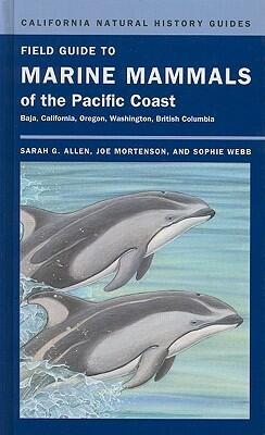 Field Guide to Marine Mammals of the Pacific Coast (Volume 100)