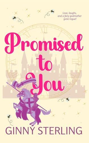 Promised to You: A Whimsical Fairy Godmother Romantic Comedy