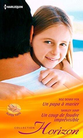 Un papa à marier / Un coup de foudre imprévisible