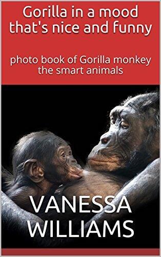 Gorilla in a mood that's nice and funny: photo book of Gorilla monkey the smart animals
