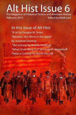 Alt Hist Issue 6: The Magazine of Historical Fiction and Alternate History