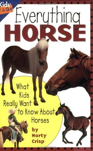 [Everything Horse: What Kids Really Want to Know about Horses (Kids Faqs)] [By: Crisp, Marty] [June, 2005]