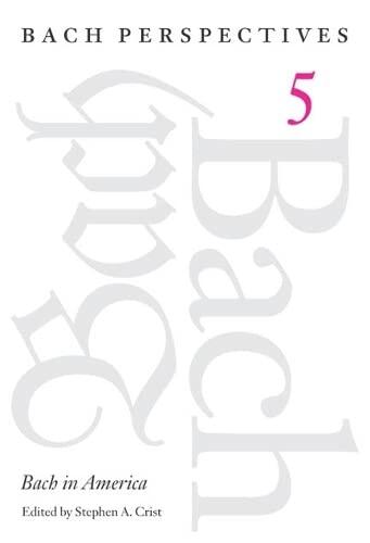 Bach Perspectives (Vol. 5): Bach in America