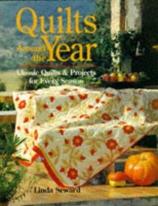 Quilts Around the Year: Classics Quilts & Projects for Every Season