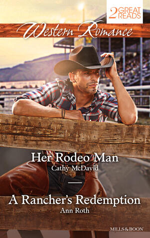 Her Rodeo Man / A Rancher's Redemption