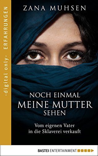 Noch einmal meine Mutter sehen: Vom eigenen Vater in die Sklaverei verkauft (Erfahrungen und Schicksale - Eine wahre Geschichte über moderne Sklaverei 1)