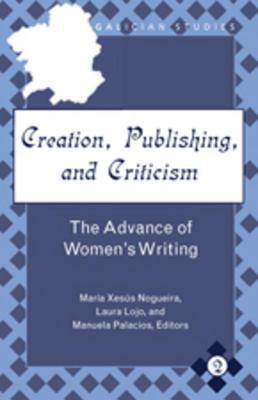 Creation, Publishing, and Criticism: The Advance of Women S Writing