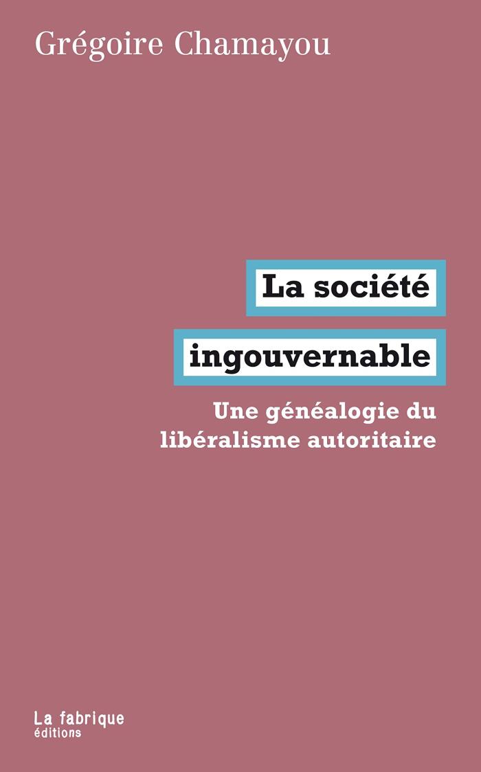 La société ingouvernable: Une généalogie du libéralisme autoritaire