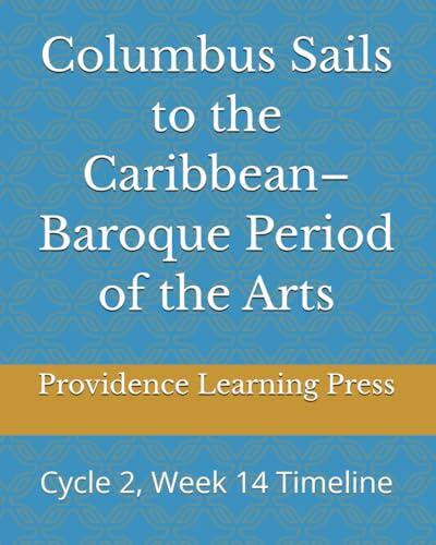 Columbus Sails to the Caribbean-Baroque Period of the Arts: Cycle 2, Week 14 Timeline