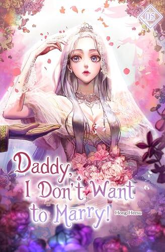 Daddy, I Don’t Want to Marry Vol. 5