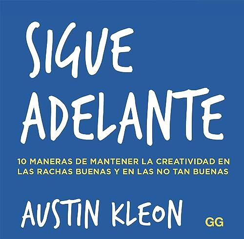 Sigue adelante: 10 maneras de mantener la creatividad en las rachas buenas y en las no tan buenas