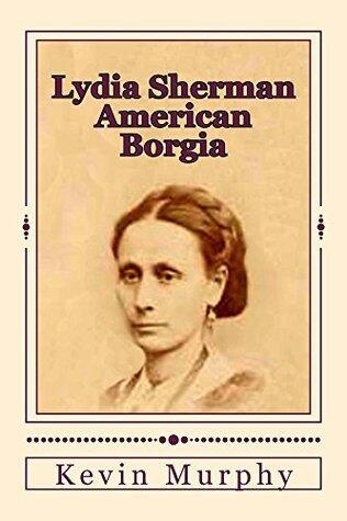 Lydia Sherman: American Borgia