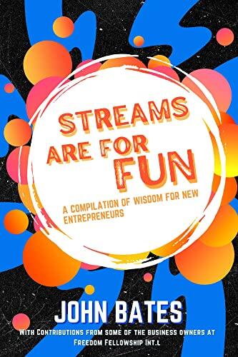 Streams are for Fun: A Compilation of Wisdom for New Entrepreneurs
