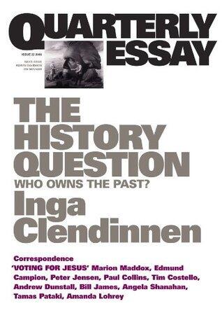 The History Question: Who Owns the Past?; Quarterly Essay 23