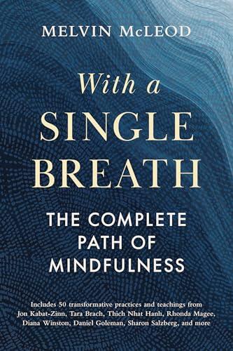 With a Single Breath: The Complete Path of Mindfulness