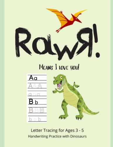 Rawr! Means I love you! Dinosaur Handwriting Practice for Kids: Dinosaur Handwriting Workbook, Letter Tracing for Kids Ages 3 - 5