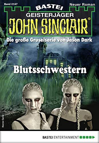 John Sinclair 2147 - Horror-Serie: Blutsschwestern