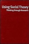 Using Social Theory: Thinking through Research
