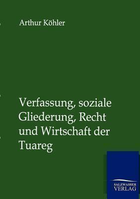 Verfassung, soziale Gliederung, Recht und Wirtschaft der Tuareg