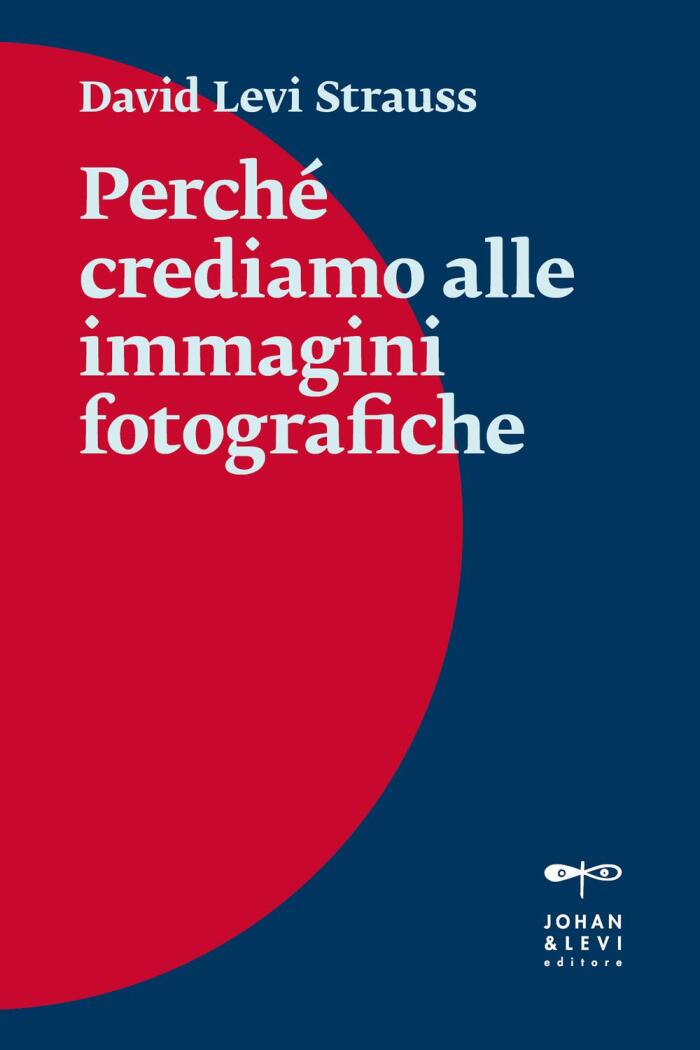 Perché Crediamo Alle Immagini Fotografiche