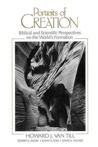 Portraits of Creation: Biblical and Scientific Perspectives on the World's Formation