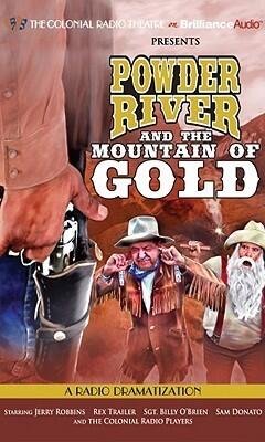 Powder River and the Mountain of Gold: A Radio Dramatization