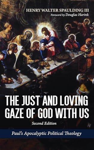The Just and Loving Gaze of God with Us, Second Edition: Paul's Apocalyptic Political Theology