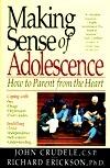 Making Sense of Adolescence: How to Parent from the Heart