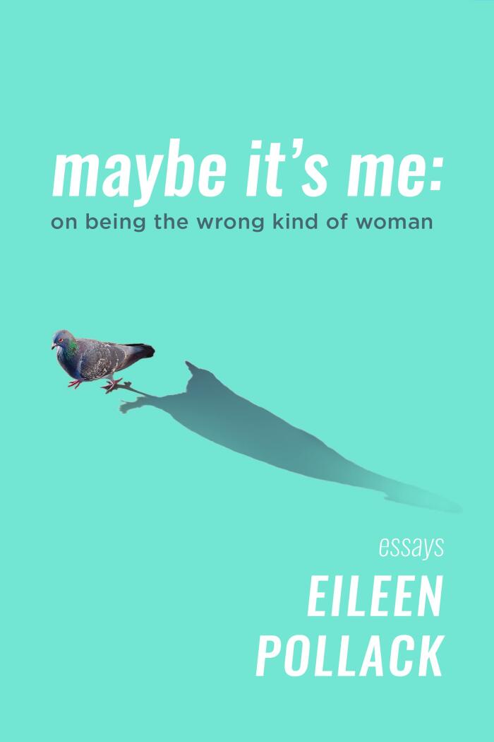 Maybe It's Me essays: On Being the Wrong Kind of Woman