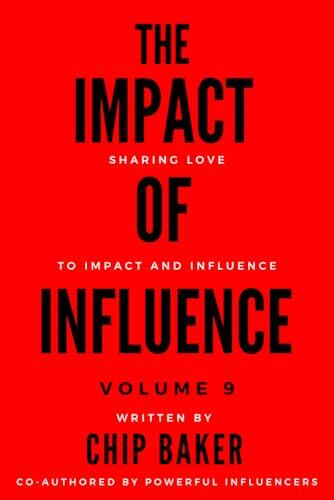 The Impact of Influence Volume 9: Sharing Love to Impact and Influence