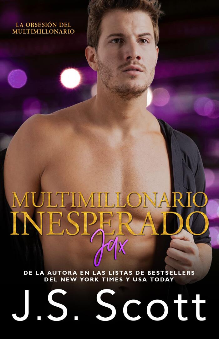 Multimillonario Inesperado ~ Jax:  Serie La Obsesión del Multimillonario