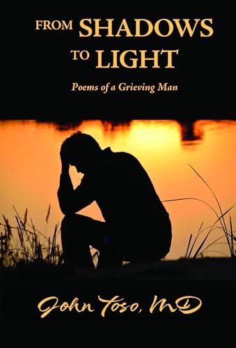From Shadows to Light: Poems of a Grieving Man