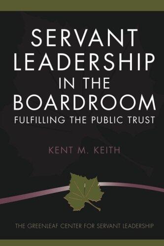 Servant Leadership in the Boardroom: Fulfilling the Public Trust