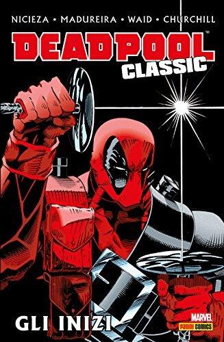 Deadpool Classic 1: Gli Inizi