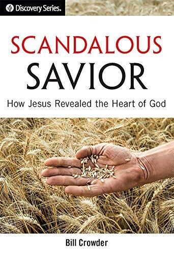 Scandalous Savior: How Jesus Revealed the Heart of God