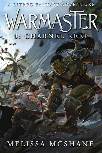 Warmaster 8: Charnel Keep: A LitRPG Fantasy Adventure