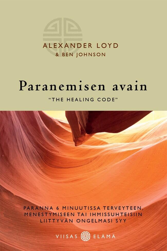 Paranemisen Avain: 'The Healing Code': Paranna 6 Minuutissa Terveyteen, Menestymiseen Tai Ihmissuhteisiin Liittyvän Ongelmiasi