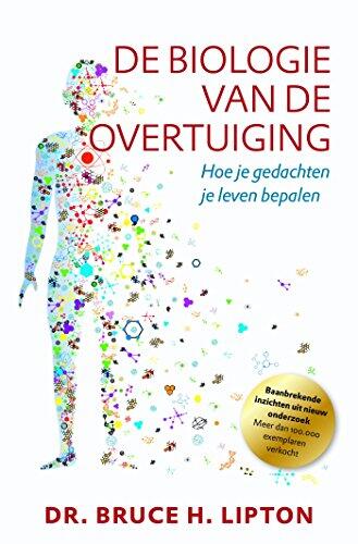 De Biologie van de Overtuiging: Hoe Je Gedachten Je Leven Bepalen
