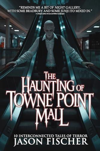 The Haunting of Towne Point Mall: 10 Interconnected Tales of Terror