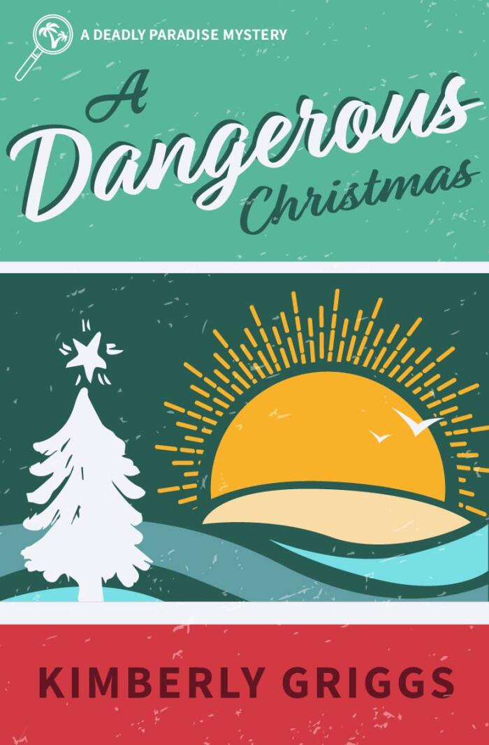 The Dangerous Christmas: A Deadly Paradise Mystery Novella